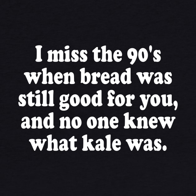 I Miss The 90's When Bread Was Still Good For You  Funny by peskybeater